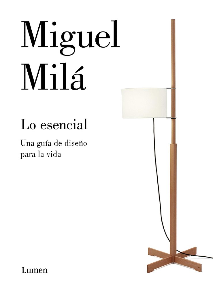 Lo esencial El diseño y otras cosas de la vida de Miguel Milá