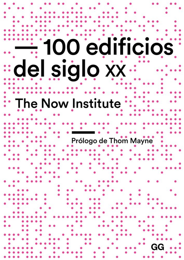 100 edificios del siglo XX de The Now Institute Editorial Gustavo Gili 