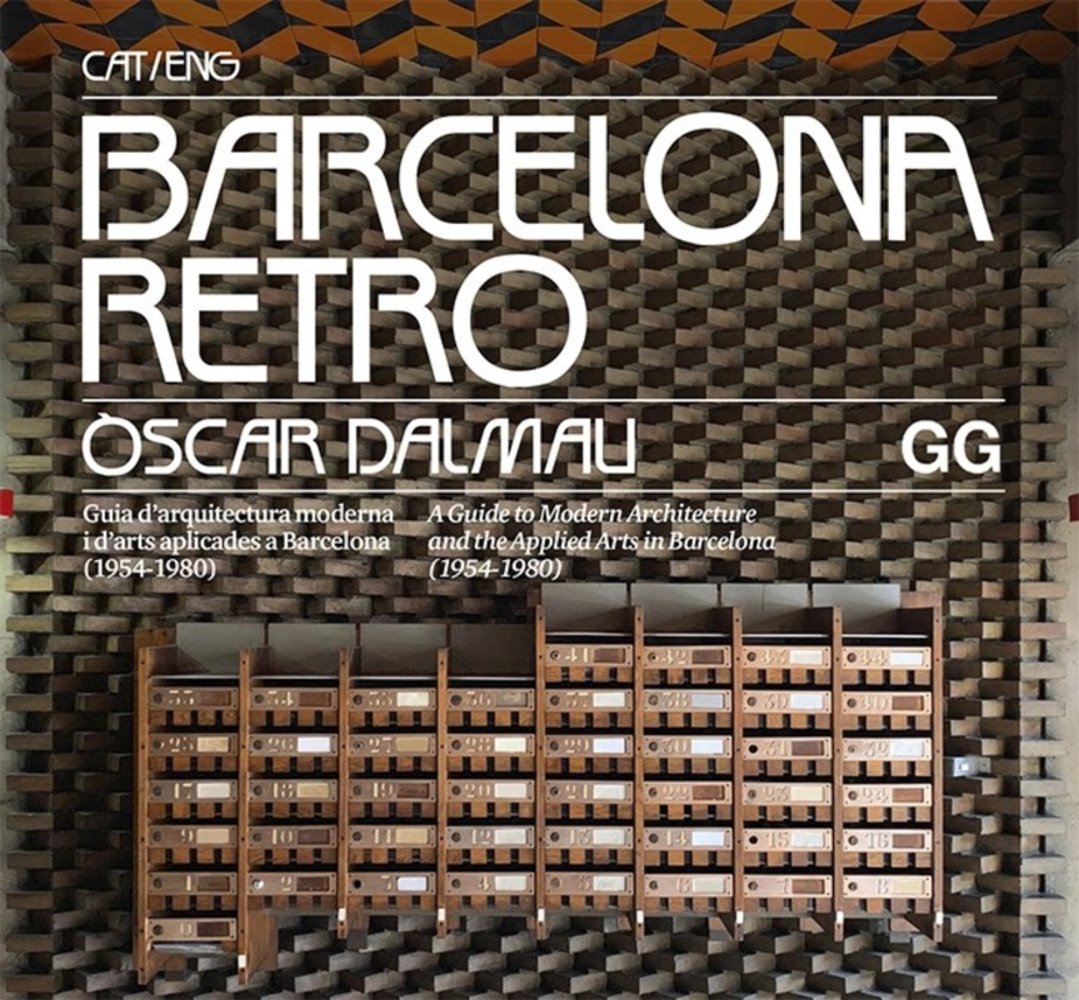 Barcelona Retro Guia d'arquitectura moderna i d'arts aplicades a Barcelona (1954-1980) de Òscar Dalmau Editorial Gustavo Gili 