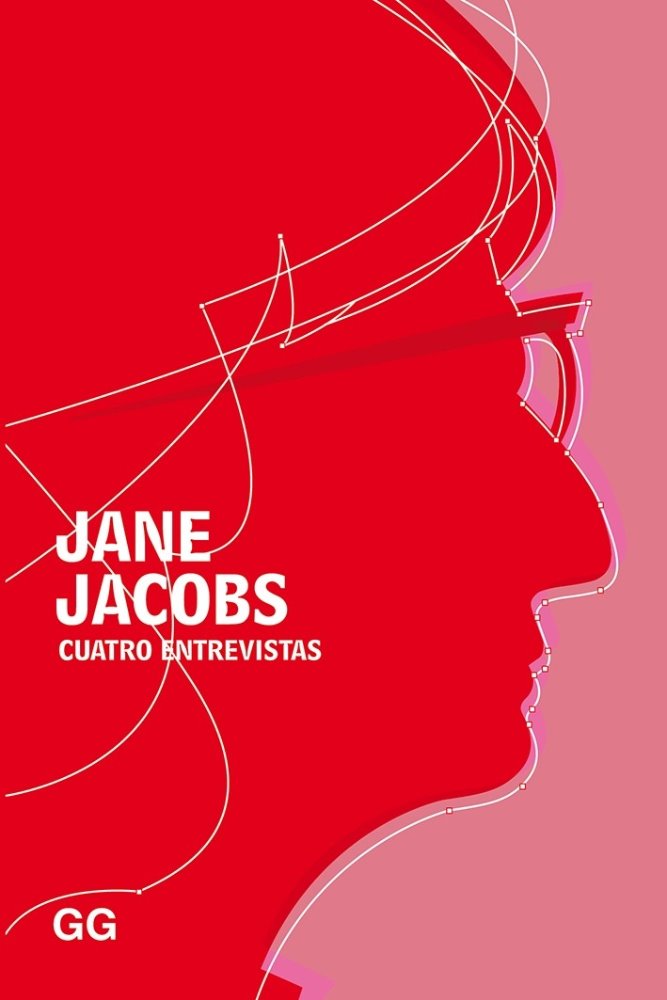 Cuatro Entrevistas de Jane Jacobs Editorial Gustavo Gili