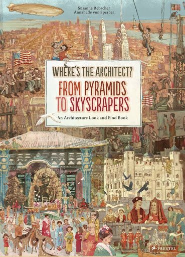 Cuaderno de verano Where's the Architect From Pyramids to Skyscrapers. An Architecture Look and Find Book de Susanne Rebscher y Annabelle Von Sperber